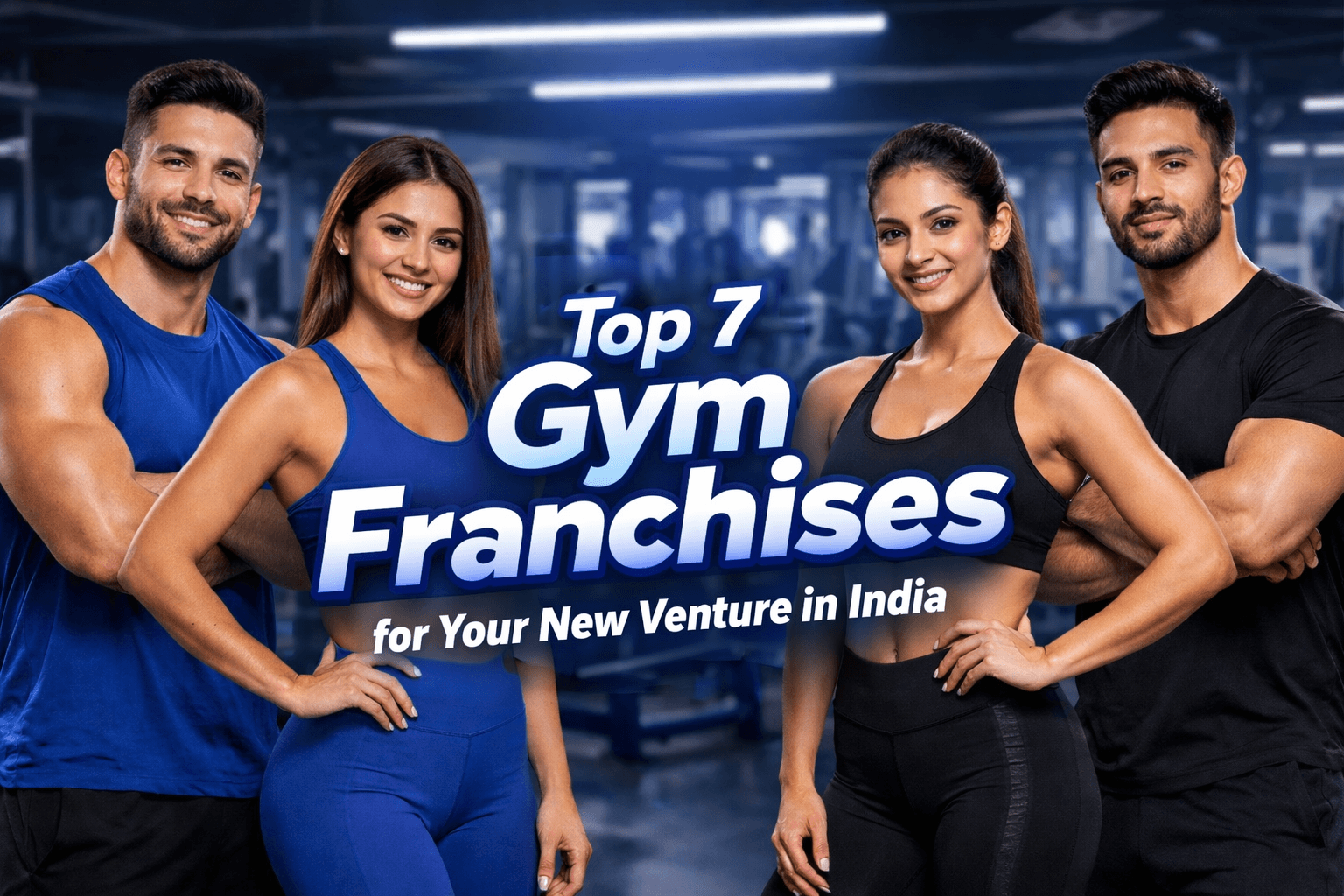 Top 7 Gym Franchises for Your New Venture in India